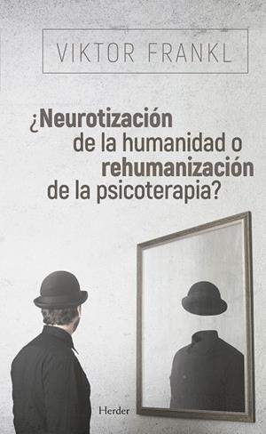 ¿Neurotización de la humanidad o rehumanización de la psicoterapia? | 9788425441097 | Frankl, Viktor