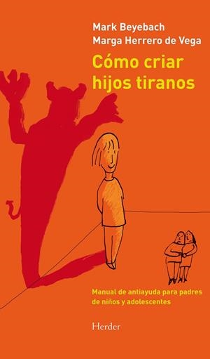 Cómo criar hijos tiranos | 9788425431845 | Beyebach, Mark / Herrero de Vega, Margarita