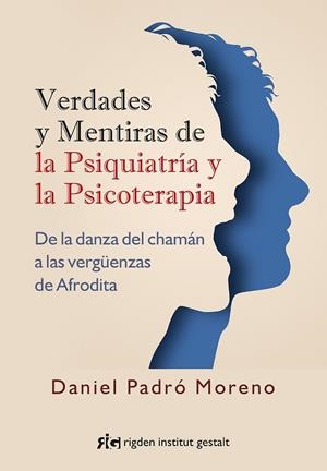 Verdades y mentiras de la psiquiatría y la psicoterapia | 9788494998423 | Padró Moreno, Daniel