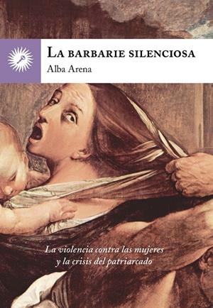 La barbarie silenciosa | 9788416145218 | Arena, Alba