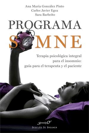 Programa SOMNE. Terapia psicológica integral para el insomnio: guía para el tera | 9788433027962 | González-Pinto Arrillaga, Ana María / Egea Santaolalla, Carlos Javier / Barbeito Resa, Sara