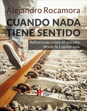 Cuando nada tiene sentido. Reflexiones sobre el suicidio desde la Logoterapia | 9788433029485 | Rocamora Bonilla, Alejandro