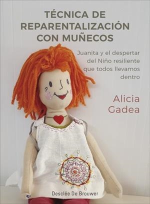 Técnica de reparentalización con muñecos. Juanita y el despertar del Niño resili | 9788433030146 | Gadea Vidal, Alicia