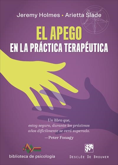 El apego en la práctica terapéutica | 9788433030658 | Holmes, Jeremy / Slade, Arietta