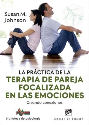 La práctica de la terapia de pareja focalizada en las emociones. Creando conexio | 9788433031150 | Johnson, Susan M.