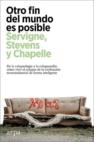 Otro fin del mundo es posible | 9788418741630 | Servigne, Pablo / Stevens, Raphae¨l / Chapelle, Gauthier