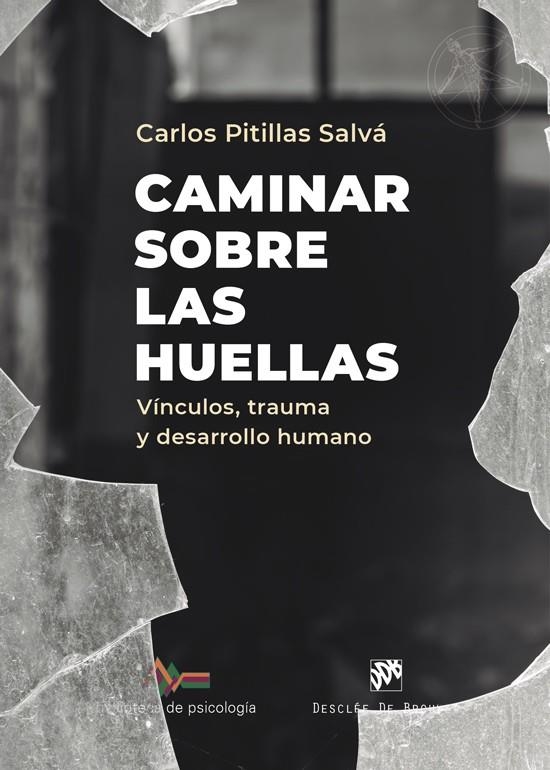Caminar sobre las huellas. Vínculos, trauma y desarrollo humano | 9788433032928 | Pitillas Salvá, Carlos