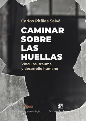 Caminar sobre las huellas. Vínculos, trauma y desarrollo humano | 9788433032928 | Pitillas Salvá, Carlos