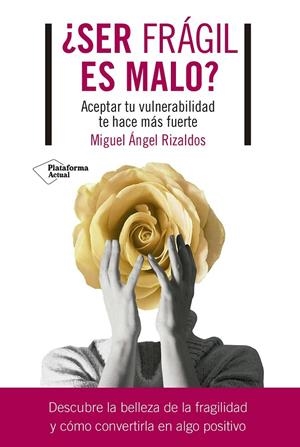 ¿Ser frágil es malo? | 9788419655059 | Rizaldos, Miguel Ángel