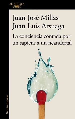 La conciencia contada por un sapiens a un neandertal (De un sapiens a un neander | 9788420471228 | Millás, Juan José / Arsuaga, Juan Luis