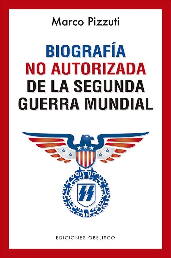 Biografía no autorizada de la segunda guerra mundial | 9788491116387 | Pizzuti, Marco