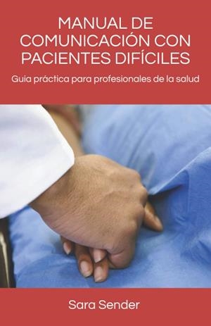 Manual de comunicaión con pacientes difíciles | 9798672744100 | Sara Sender