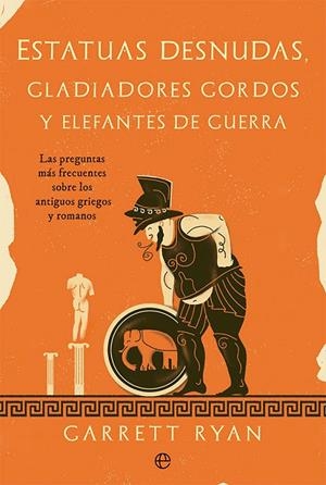 Estatuas desnudas, gladiadores gordos y elefantes de guerra | 9788413843377 | Ryan, Garrett