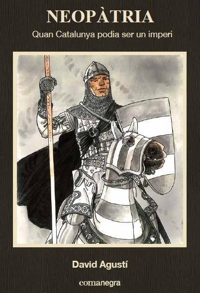 Neopàtria. Quan Catalunya podia ser un imperi | 9788416033768 | Agustí Belart, David