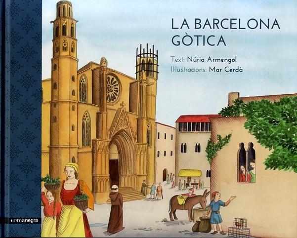 La Barcelona gòtica | 9788416605170 | Armengol Freixas, Núria / Cerdà Albert, Mar