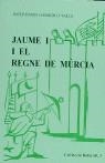 JAUME I I EL REGNE DE MÚRCIA | 9788423205172 | GARRIDO I VALLS, JOSEP-DAVID