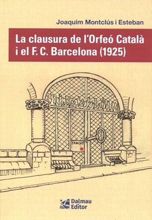 CLAUSURA DE L´ORFEO CATALA I EL F.C.BARCELONA (1925), LA | 9788423209163 | MONTCLUS I ESTEBAN, JOAQUIN