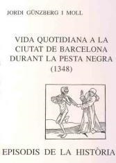 VIDA QUOTIDIANA A LA CIUTAT DE BARCELONA DURANT LA PESTA NEGRA (1348) | 9788423206407 | GÜNZBERG I MOLL, JORDI