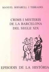 CRIMS I MISTERIS DE LA BARCELONA DEL SEGLE XIX | 9788423206438 | BOFARULL I TERRADES, MANUEL