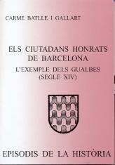 ELS CIUTADANS HONRATS DE BARCELONA. L'EXEMPLE DELS GUALBES (SEGLES XIV) | 9788423207046 | BATLLE I GALLART, CARME