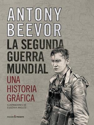 La segunda guerra mundial. Una historia gráfica | 9788412138375 | Beevor, Antony