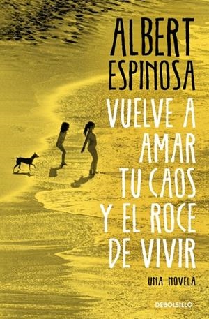 Vuelve a amar tu caos y el roce de vivir | 9788466374552 | Espinosa, Albert