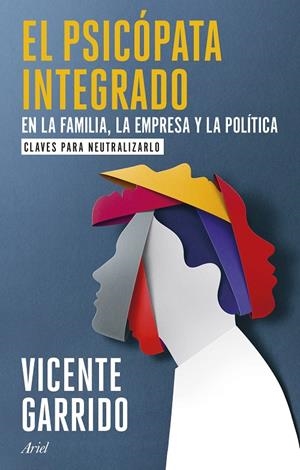 El psicópata integrado en la familia, la empresa y la política | 9788434437920 | Vicente Garrido