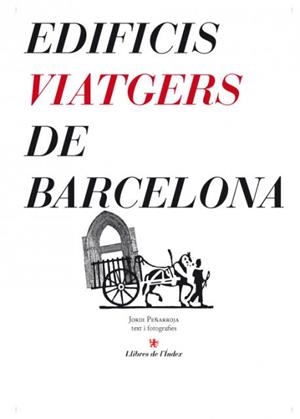 Edificis viatgers de Barcelona | 9788496563261 | Peñarroja, Jordi