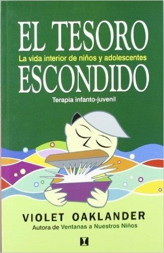 El tesoro escondido, terapia infanto-juvenil | 9789562421089 | Oaklander, Violet