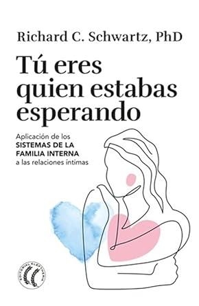 Tú eres quien estabas esperando | 9791399028744 | Schwartz, Richard C.