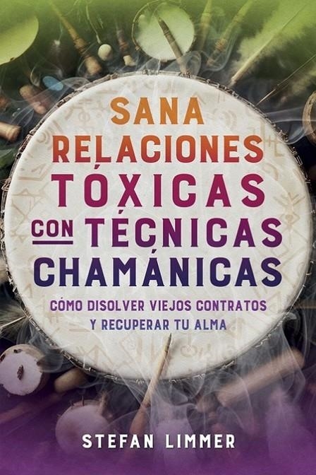 Sana Relaciones Toxicas Con Tecnicas Chamanicas | 9798888502976 | Stefan Limmer
