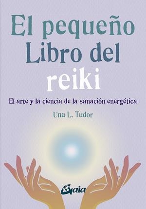 El pequeño libro del reiki | 9788484459927 | Una L. Tudor
