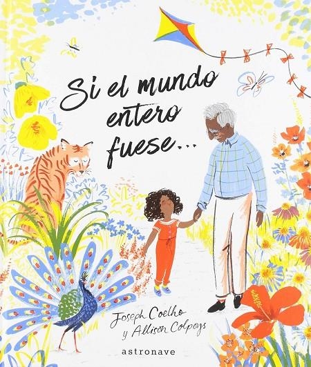 Si el mundo entero fuese... | 9788467933185 | Coelho, Joseph / Colpoys, Allison