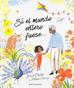 Si el mundo entero fuese... | 9788467933185 | Coelho, Joseph / Colpoys, Allison