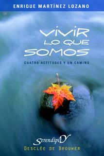 Vivir lo que somos. Cuatro actitudes y un camino | 9788433021410 | Martínez Lozano, Enrique