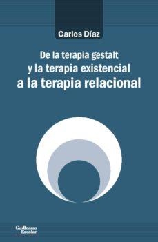 DE LA TERAPIA GESTALT Y LA TERAPIA EXISTENCIAL A L | 9788417134464