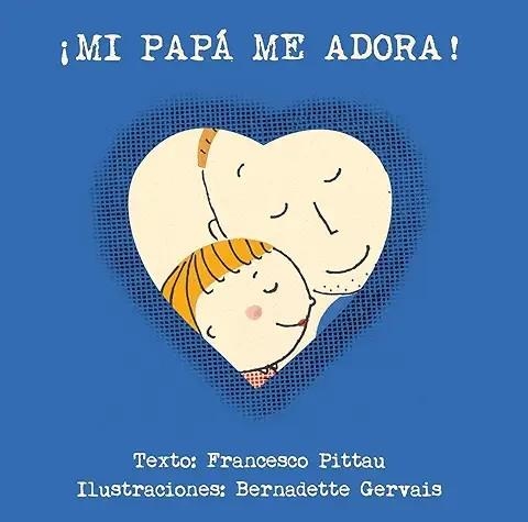 MI PAPÁ ME ADORA! | 9788416117901