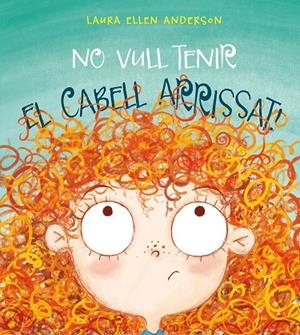 NO VULL TENIR EL CABELL ARRISSAT! | 9788416648955 | ANDERSON, L. E.