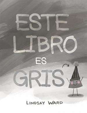 ESTE LIBRO ES GRIS | 9788491453871 | Ward, Lindsay