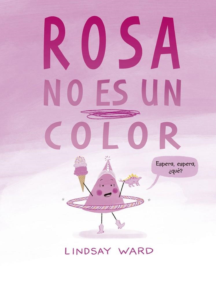 ROSA NO ES UN COLOR | 9788491456209 | Ward, Lindsay