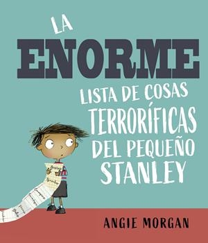 ENORME LISTA DE COSAS TERRORÍFICAS DEL PEQUEÑO STA | 9788491456308 | MORGAN, ANGIE