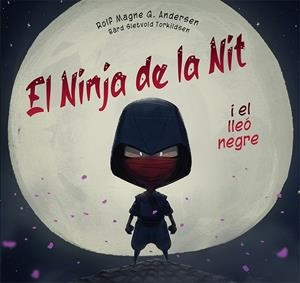 NINJA DE LA NIT I EL LLEÓ NEGRE, EL | 9788491457541 | G. Andersen, Rolf Magne