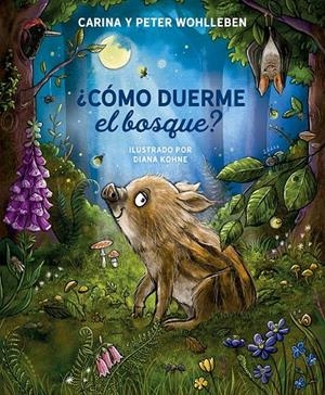 CÓMO DUERME EL BOSQUE? | 9788491458364 | Wohlleben, Carina / Wohlleben, Peter