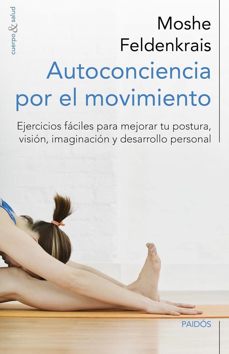 AUTOCONCIENCIA POR EL MOVIMIENTO | 9788449329876 | Moshe Feldenkrais 