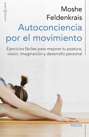 AUTOCONCIENCIA POR EL MOVIMIENTO | 9788449329876 | Moshe Feldenkrais 