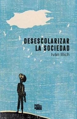 DESESCOLARIZAR LA SOCIEDAD | 9786289542431 | Illich, Ivan