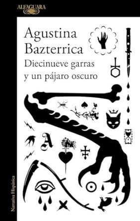 DIECINUEVE GARRAS Y UN PAJARO OSCURO | 9791387846145 | Bzterrica, Agustina
