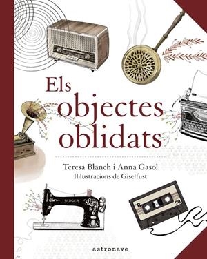 Els objectes oblidats | 9788467940909 | Blanch, Teresa / Gasol, Anna / , Giselfust