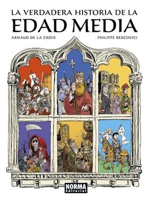 LA VERDADERA HISTORIA DE LA EDAD MEDIA | 9788467970135 | DE LA CROIX, ARNAUD / Bercovici, Philippe