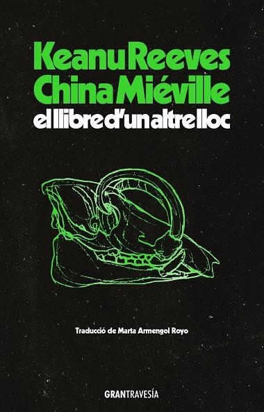 El llibre d02019;un altre lloc | 9788412794496 | Miéville, China / REEVES, KEANU 